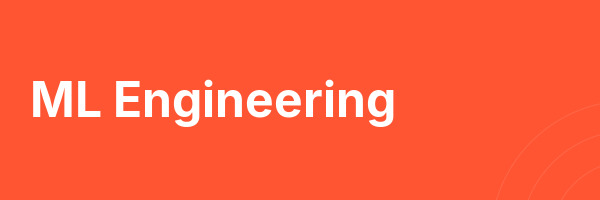 ML Engineering