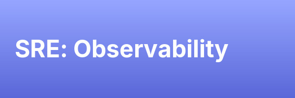 SRE: Observability