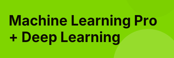 Machine Learning Pro + Deep Learning