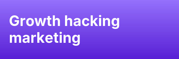 Growth hacking marketing
