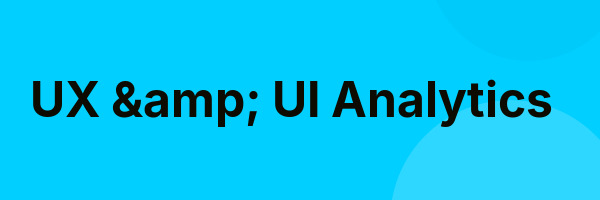 UX & UI Analytics