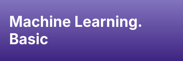 Machine Learning. Basic
